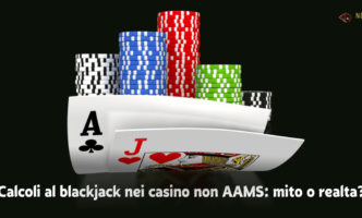 Calcoli al blackjack nei casinò non AAMS mito o realtà