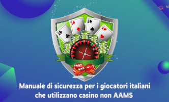 Manuale di sicurezza per i giocatori italiani che utilizzano casinò non AAMS