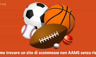 Come trovare un sito di scommesse non AAMS senza rischi (ITALY)