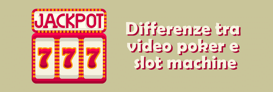 Differenze tra video poker e slot machine